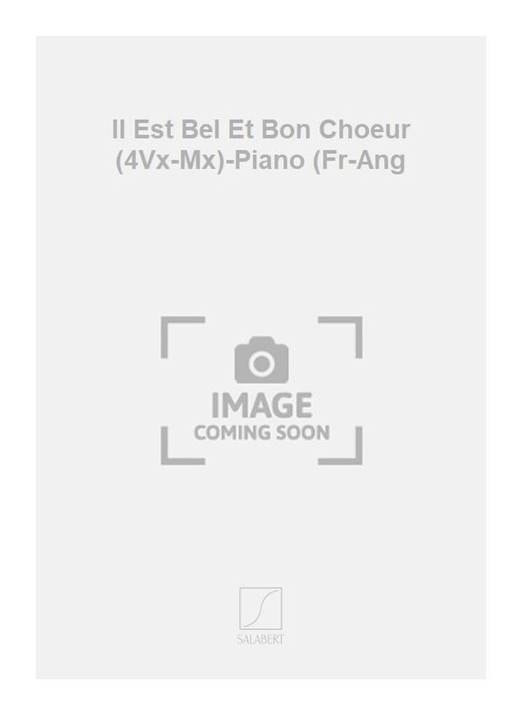 Il Est Bel Et Bon Choeur (4Vx-Mx)-Piano (Fr-Ang